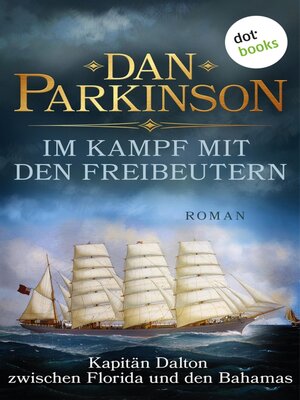 cover image of Im Kampf mit den Freibeutern – Kapitän Dalton zwischen Florida und den Bahamas